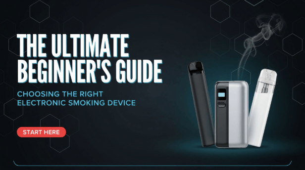The Ultimate Beginner's Guide to Choosing the Right Electronic Smoking Device